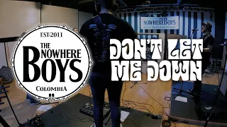 The Nowhere Boys Colombia - Don't let me Down - Cover