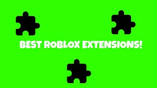 Best Roblox Extensions? What Are They?