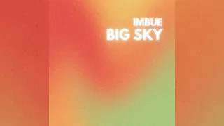 Imbue - Big Sky