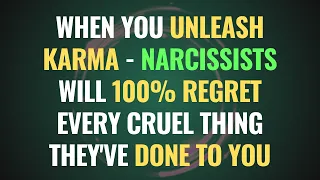When You Unleash Karma - Narcissists Will 100% Regret Every Cruel Thing They've Done To You | NPD