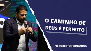O CAMINHO DE DEUS É PERFEITO - Pr Roberto Fernandes - 09/10 - 08h30