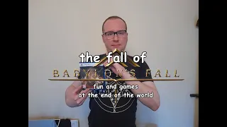 The Fall of Babylon's Fall: Fun and Games at the End of the World