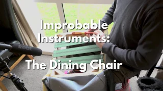 Improbable Instruments: The Dining Chair