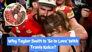 WOW! Why Taylor Swift Is 'So In Love' With Travis Kelce (Source)| EQ English News