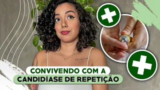 CONVIVENDO COM A CANDIDÍASE DE REPETIÇÃO POR MAIS DE 6 MESES - Tamires Maia