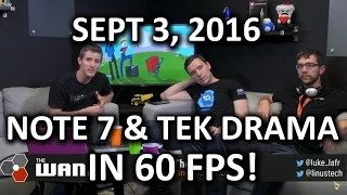 The WAN Show - Exploding Galaxy Note 7?? Also Tek Drama - September 2nd 2016