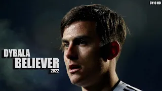 Paulo Dybala 2022 ❯  Believer  - Skills & Goals | HD