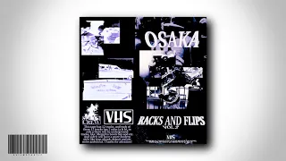 OSAKA - RACKS AND FLIPS VOL.2 [FULL TAPE]