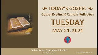 Today's Gospel Reading & Catholic Reflection • Tuesday, May 21, 2024 (w/ Podcast Audio)
