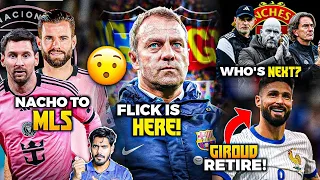 Hansi Flick Official contract detail, Nacho to Inter Miami, Ten Hag sacked confirmed, Giroud retired