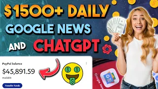 Generate $1500+ Daily For FREE With Google News & ChatGPT Copy & Paste System | Make Money Online