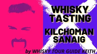 Whisky Tasting - Kilchoman Sanaig