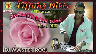 TIFFANY DISCO ROMANTIC LOVE SONG VOL 1 DJ MASTER ROGJ TEL876-825-6118