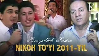 Bunyodbek Saidov - Nikoh to'yi 2011-yil