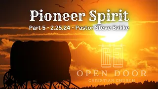 February 25, 2024 - Pioneer Spirit - Part 5