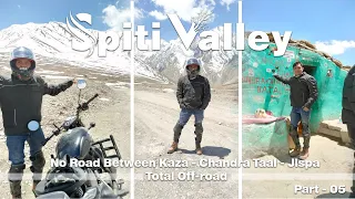 spiti valley | no road between kaza - chandra taal - jispa | mumbai - spiti valley- leh | part - 05