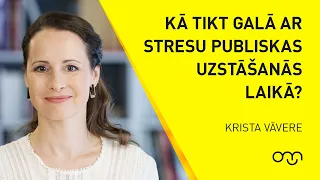 Krista Vāvere: Kā tikt galā ar stresu publiskas uzstāšanās laikā?