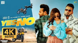 4K60fps - Yes Or No (Full Video) Dj Flow Ft. Shree Brar  Swaalina  Proof B2Gether New Punjabi Song