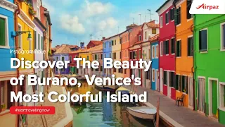 Discover The Beauty of Burano, Venice's Most Colorful Island