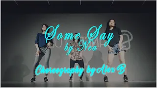 Some Say - Nea - Choreography by Alex B - Dance Class