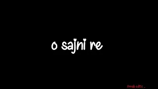 o sajni re ✨❤️‍🩹 | slow lyrics black background | Arijit Singh @Official_ArijitSingh by @anb_beats