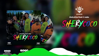 Abdukiba ft G nako - Shery Coco (Official Audio)
