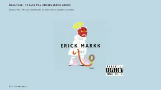 MEGA HOUSE -  Ta Fácil Pra Ninguém  ( ERICK MARKK )