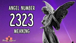 Angel Number 2323 Meaning and Significance