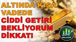 ALTIN YATIRIMCISINA MÜJDE ! Altında Kâr Kısa Vadede Kapıda | Altın Ne Olacak - Altın Yorumları