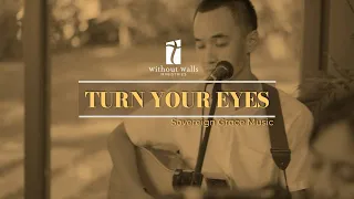 Turn Your Eyes - Sovereign Grace Music (cover by Without Walls Ministries)