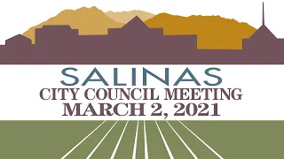 03.02.21 Salinas City Council Meeting of March 2, 2021