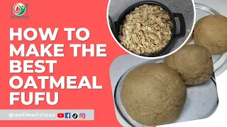 HOW TO MAKE OATS FOR WEIGHT LOSS || OATMEAL FUFU.