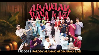 EPISODES ALAMAK MEDINARAYA LAGI (PARODY VERSION) - ALAMAK RAYA LAGI