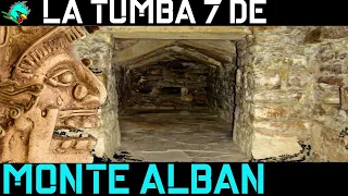 La historia de la Tumba 7 de Monte Alban.