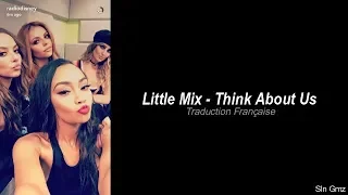 Little Mix - Think About Us (Traduction Française)