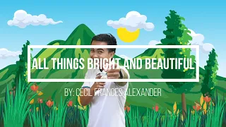 ALL THINGS BRIGHT AND BEAUTIFUL with action