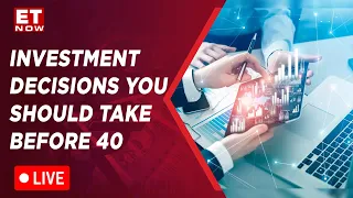 ET Now News Live: Investment Decisions You Should Take Before You Turn 40 | The Money Show | ET Now