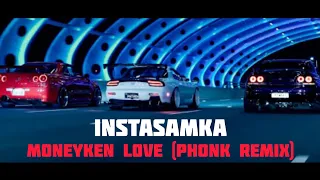 INSTASAMKA - Moneyken Love (Phonk Remix) [TikTok Remix] (Phonk House Remix)