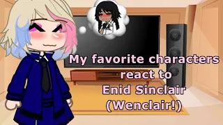My favorite characters react to Enid (+Wenclair!!) | Wednesday| T4T Wenclair