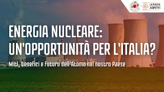 ENERGIA NUCLEARE: UN'OPPORTUNITÀ PER L'ITALIA? @ComitatoNucleareeRagione & @LaFisicaCheNonTiAspetti