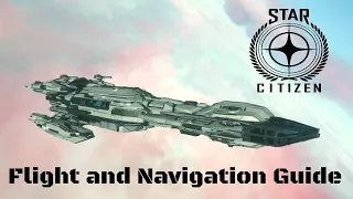 Star Citizen | How to fly your ship and Basic Navigation Guide | UPDATED 3.23