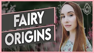 Origins of Fairies | FAIRY FOLKLORE - 3/5 VIDEO SERIES