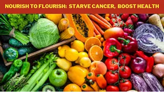 Nourish to Flourish: Starve Cancer, Boost Health