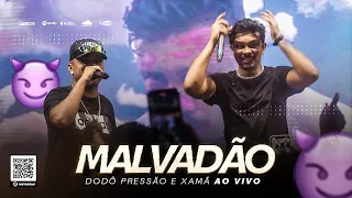 DODÔ PRESSÃO E XAMÃ - MALVADÃO 3 (AO VIVO)