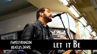 Let It Be | THE BEATLES - TIMES SQUARE STATION