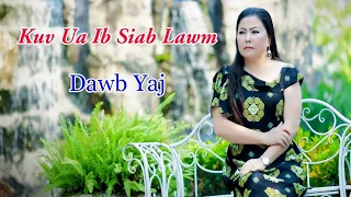 KUV UA IB SIAB LAWM By Dawb yaj nkauj tshiab ( videos )