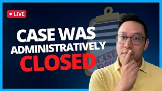 My case was administratively closed. What is next step? - Q&A with John Ting | April 28, 2023