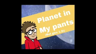 Your Favorite Martian Lost Media - Planet in my Pants (but gen 1.5!) Lost media