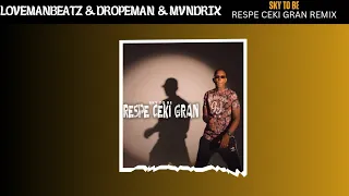 Sky To Be - Respe Ceki Gran ( Lovemanbeatz & Dropeman & Mvndrix Remix)