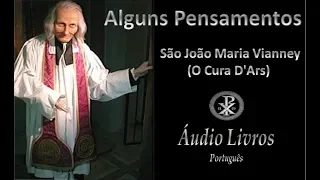 Alguns Pensamentos de São João Maria Vianney (O Cura D'Ars)